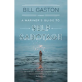 A Mariner's Guide to Self Sabotage: Stories