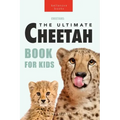Cheetahs The Ultimate Cheetah Book for Kids: 100+ Amazing Cheetah Facts, Photos, Quiz + More