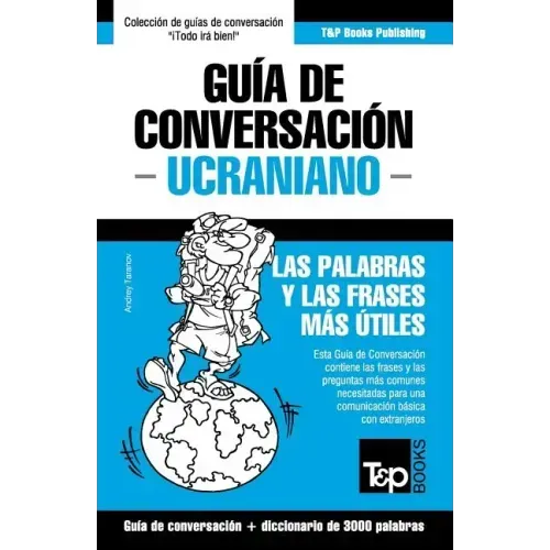 Guía de Conversación Español-Ucraniano y vocabulario temático de 3000 palabras