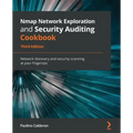 Nmap Network Exploration and Security Auditing Cookbook - Third Edition: Network discovery and security scanning at your fingertips