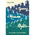 The Tyranny of Human Rights: From Jacobinism to the United Nations