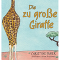 Die zu große Giraffe: Ein Kinderbuch darüber anders auszusehen, in die Welt zu passen und seine Superpower zu finden