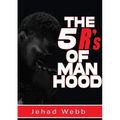 The 5 R's Of Manhood