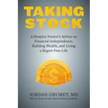 Taking Stock: A Hospice Doctor's Advice on Financial Independence, Building Wealth, and Living a Regret-Free Life