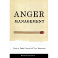 Anger Management: How to Take Control of Your Emotions