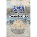 John Walker and the Forbidden Fire