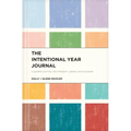 The Intentional Year Journal: A Guided Journey Into Freedom, Peace, and Purpose