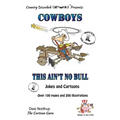 Cowboy's -- This Ain't No Bull -- Jokes and Cartoons: in Black + White