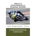 Oracle Performance Tuning Expert: 100 Powerful Tips