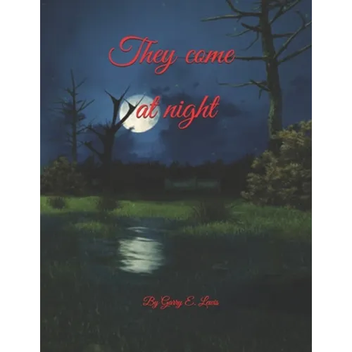 They come at night by Garry E. Lewis