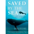 Saved by the Sea: Hope, Heartbreak, and Wonder in the Blue World