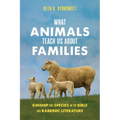 What Animals Teach Us about Families: Kinship and Species in the Bible and Rabbinic Literature
