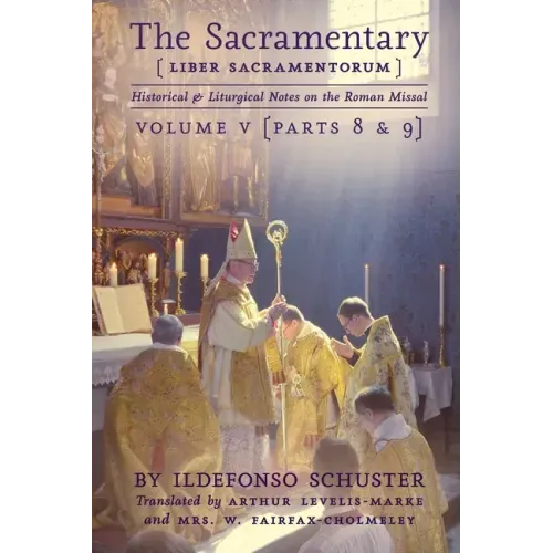 The Sacramentary (Liber Sacramentorum): Vol. 5: Historical & Liturgical Notes on the Roman Missal