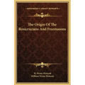 The Origin of the Rosicrucians and Freemasons