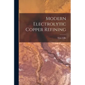Modern Electrolytic Copper Refining