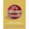 My Cricket Season: A journal of my skills, my matches, and my memories