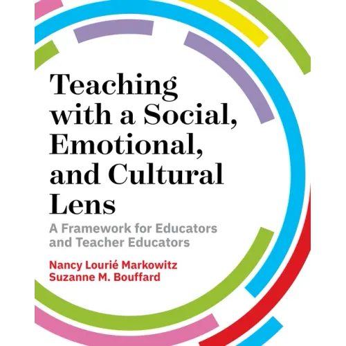 Teaching with a Social, Emotional, and Cultural Lens: A Framework for Educators and Teacher Educators