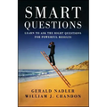 Smart Questions: Learn to Ask the Right Questions for Powerful Results