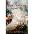 Introduction to First Nations Ministry: Centre for Pentecostal Theology Native North American Contextual Movement Series
