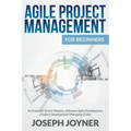 Agile Project Management For Beginners: An Essential Scrum Mastery, Software Agile Development, Product Development Managing Guide
