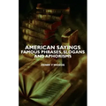 American Sayings - Famous Phrases, Slogans and Aphorisms