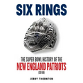Six Rings: The Super Bowl History of the New England Patriots