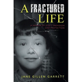 A Fractured Life: A Memoir of God's Provision and Protection