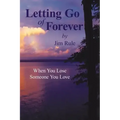 Letting Go of Forever: When You Lose Someone You Love