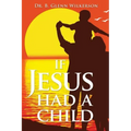 If Jesus Had a Child