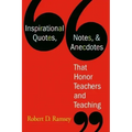 Inspirational Quotes, Notes, & Anecdotes That Honor Teachers and Teaching