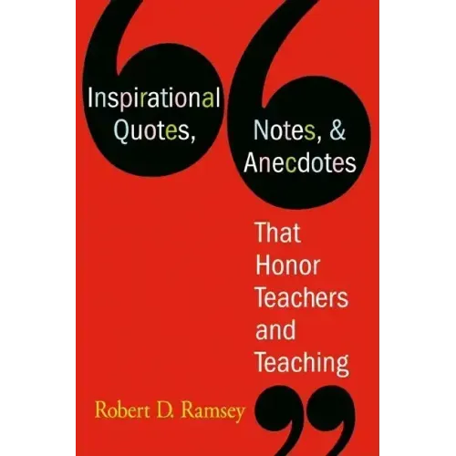 Inspirational Quotes, Notes, & Anecdotes That Honor Teachers and Teaching
