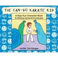 The Can-Do Karate Kid: A Dojo Kun Character Book On Defeating Laziness and Procrastination