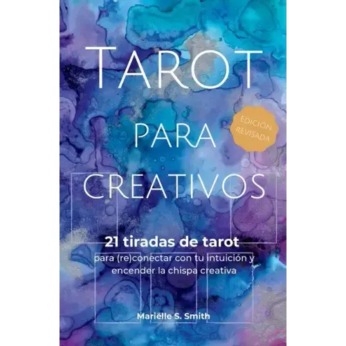 Tarot para creativos: 21 tiradas de tarot para (re)conectar con tu intuición y encender la chispa creativa