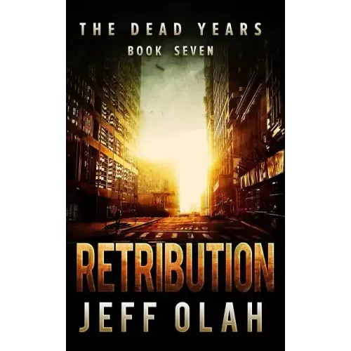 The Dead Years - RETRIBUTION - Book 7 (A Post-Apocalyptic Thriller)