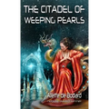 The Citadel of Weeping Pearls