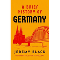 A Brief History of Germany: Indispensable for Travellers