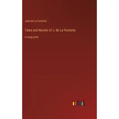 Tales and Novels of J. de La Fontaine: in large print