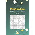 Mega Sudoku - 400 Easy to Master Puzzles 16x16 Vol.8