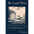 We Look West: Poets of the Northfield Public Library - Becky Boling - Heather Candels - D. E. Green - Steve McCown - Julie A. Ryan