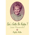 She's Gotta Be Kiddin'!: Justa Housewife?