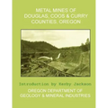 Metal Mines of Douglas, Coos & Curry Counties, Oregon