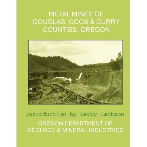 Metal Mines of Douglas, Coos & Curry Counties, Oregon
