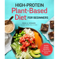 High-Protein Plant-Based Diet for Beginners: Quick and Easy Recipes for Everyday Meals