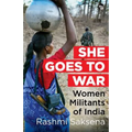She Goes to War: Women Militants of India