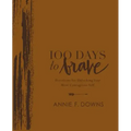 100 Days to Brave Deluxe Edition: Devotions for Unlocking Your Most Courageous Self