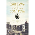 Dubuque During the California Gold Rush: When the Midwest Went West