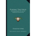 Playing the Field: Autobiography of an All American Racketeer