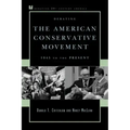 Debating the American Conservative Movement: 1945 to the Present