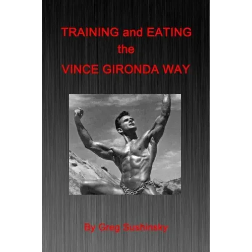 Training and Eating the Vince Gironda Way