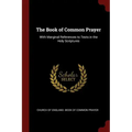 The Book of Common Prayer: With Marginal References to Texts in the Holy Scriptures